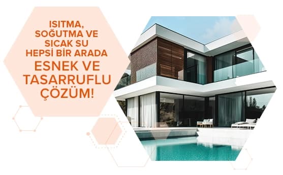 Esnek, tasarruflu ısıtma ve soğutma sistemi, sıcak su, ısıtma ve soğutmayı tek çözümde sunar