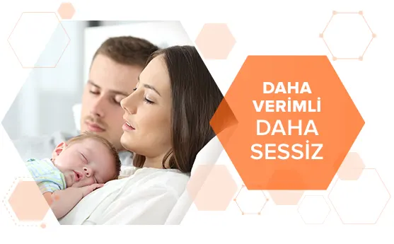 Görselde, uyuyan bebek ve ailesiyle rahat bir ortam; sağda, “DAHA VERİMLİ DAHA SESSİZ” yazısı bulunuyor