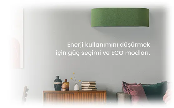 Güç ve Eco modlarıyla enerji tasarrufu sağlayan, modern oda dekorunda göze hoş gelen hava teknolojisi